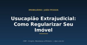 Usucapião Extrajudicial em João Pessoa - CMP Advogados