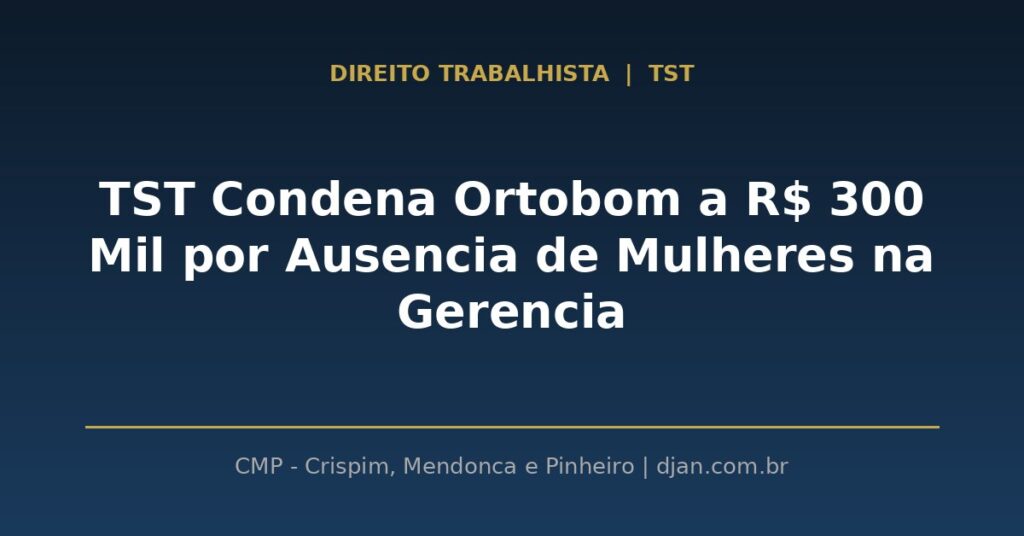 Decisão do TST condena Ortobom por discriminação de gênero em cargos de gerência