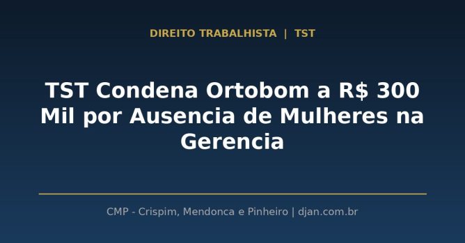 Decisão do TST condena Ortobom por discriminação de gênero em cargos de gerência